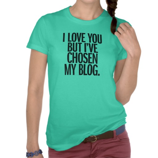 i_love_you_but_ive_chosen_my_blog_shirt-r594ce26e1870430286add59f7e157a2d_8navn_512