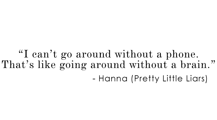 Week-15-fashionology-quote-hanna-marin-pretty-little-liars-i-cant-go-without-a-phone